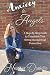 Anxiety to Angels: A Step-By-Step Guide to Transform Your Stress into Spiritual Connection by Heather Danielle