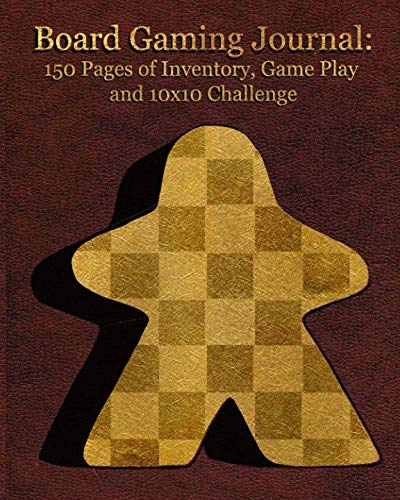 Board Gaming Journal: 150 Pages of Inventory, Game Play, and 10x10 Challenge by Catherine Thrush