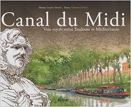 Amazonfr Canal Du Midi Voie Royale Entre Toulouse Et - 