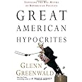 Great American Hypocrites: Toppling the Big Myths of Republican Politics