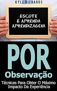 Livro Aprendizagem Por Observação - Técnicas Para Obter O Máximo Impacto Da Experiência