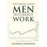 Men without Work: Post-Pandemic Edition (2022) (New Threats to Freedom Series)