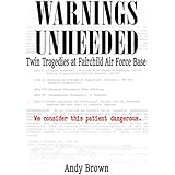 Warnings Unheeded: Twin Tragedies at Fairchild Air Force Base