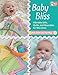 Baby Bliss: Adorable Gifts, Quilts, and Wearables for Wee Ones by Kim Diehl, Pat Wys