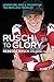 Rusch to Glory: Adventure, Risk & Triumph on the Path Less Traveled