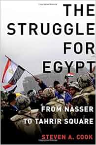 The Struggle For Egypt From Nasser To Tahrir Square