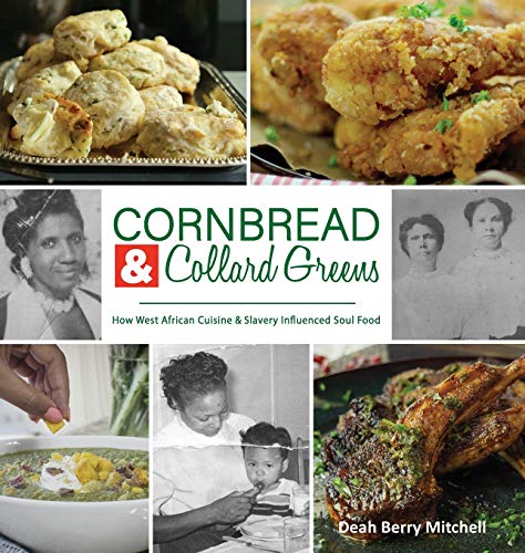 Cornbread & Collard Greens: How West African Cuisine & Slavery Influenced Soul Food Cornbread & Collard Greens: How West African Cuisine & Slavery Influenced Soul Food