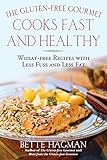 The Gluten-Free Gourmet Cooks Fast and Healthy: Wheat-Free and Gluten-Free with Less Fuss and Less Fat by Bette Hagman