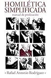 Homilética simplificada (Spanish Edition) by Rafael Antonio Rodríguez