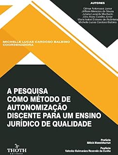 Livro A PESQUISA COMO MÉTODO DE AUTONOMIZAÇÃO DISCENTE PARA UM ENSINO JURÍDICO DE QUALIDADE
