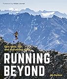 Running Beyond: Epic Ultra, Trail and Skyrunning Races by Ian Corless