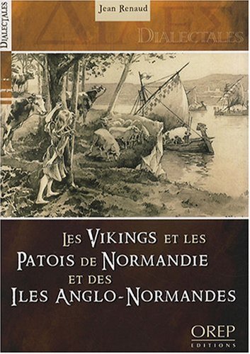 Les  Vikings et les patois de Normandie et des Îles anglo-normandes