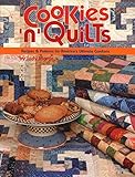Cookies 'n' Quilts: Recipes & Patterns for America's Ultimate Comforts by 