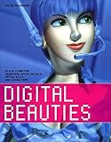 Digital Beauties: 2D & 3D Computer Generated Digital Models, Virtual Idols and Characters by 