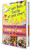 C'est bon, facile et pas cher ! découvrez 51 recettes à moins de 2 euros, prêtes en 15 minutes. ( by Anne-Sophie Parmenthier