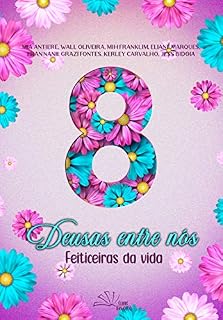 Livro Deusas Entre Nós: Feiticeiras da Vida