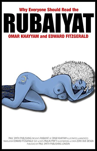 Why Everyone Should Read the Rubaiyat Omar Khayyam and Edward Fitzgerald (Illustrated & Annotated) (Poetry Book 1)