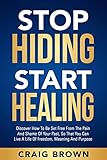 Stop Hiding Start Healing: Discover how to be set