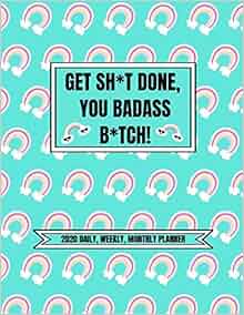 Amazon.com: Get Sh*t Done, You Badass B*tch! (2020 Daily ...