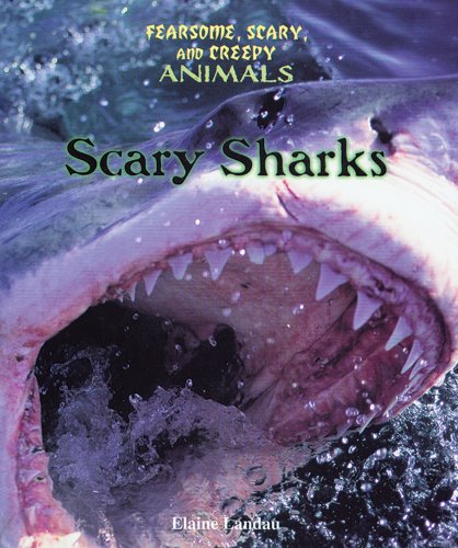 Scary Sharks (Fearsome, Scary, and Creepy Animals)