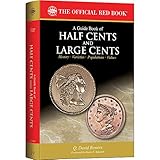 A Guide Book of Half Cents and Large Cents, 1st Edition (The Official Red Book) by 