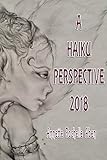 A Haiku Perspective 2018 by Annette Rochelle Aben