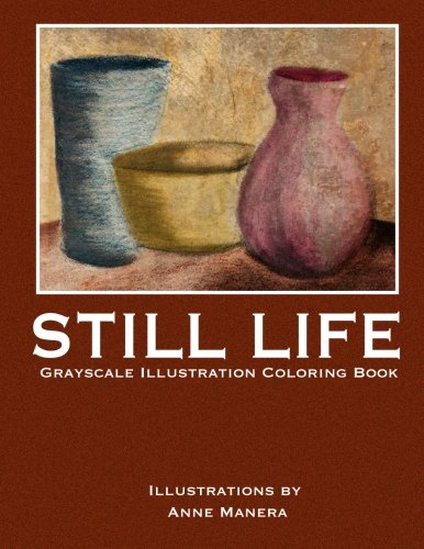 Still Life Grayscale Illustration Coloring Book by Anne Manera