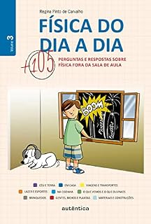 Livro Física do dia a dia 3: Mais 105 perguntas e respostas sobre Física fora da sala de aula