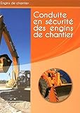 Conduite en sécurité des engins de chantier : Livre de formation by 