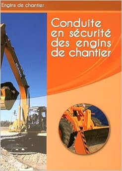 Conduite en sécurité des engins de chantier : Livre de formation