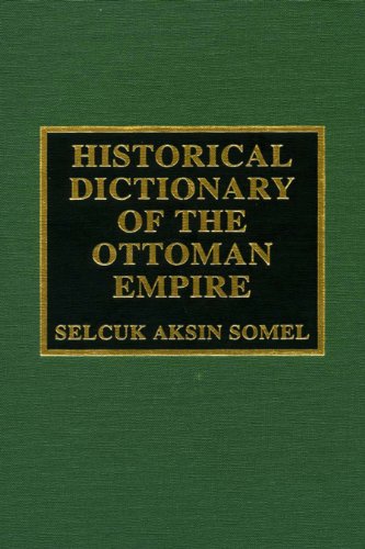 Historical Dictionary of the Ottoman Empire (Historical Dictionaries of Ancient Civilizations and Historical Eras)