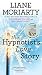 The Hypnotist's Love Story - Book by Liane Moriarty