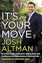 It's Your Move: My Million Dollar Method for Taking Risks with Confidence and Succeeding at Work and Life