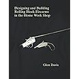 Designing and Building Rolling Block Firearms in the Home Work Shop
