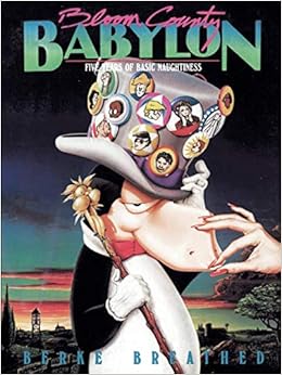 Bloom County Babylon Five Years Of Basic Naughtiness Breathed Berkeley 9780316103091 Amazon Com Books