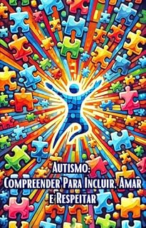 Livro Autismo: Compreender Para Incluir, Amar e Respeitar