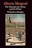The Traveler, the Tower, and the Worm: The Reader as Metaphor (Material Texts) by Alberto Manguel
