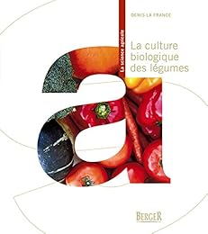 La  culture biologique des légumes