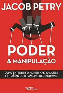 Livro Poder & Manipulação: Como entender o mundo em vinte lições extraídas de "O Príncipe", de Maquiavel