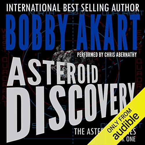 Asteroid: Discovery: A Survival Thriller (The Asteroid Series, Book 1) by Bobby Akart
