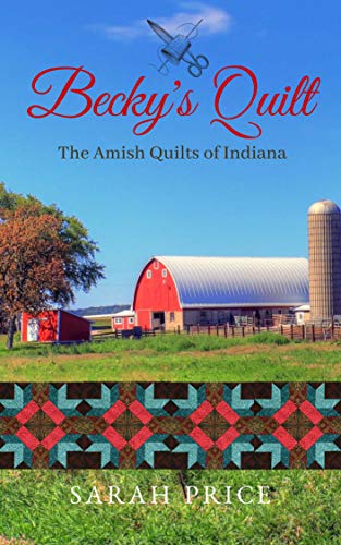 Becky's Quilt: The Amish Quilts of Indiana