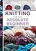 Knitting for the Absolute Beginner
