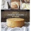 Artisan Cheese Making at Home: Techniques & Recipes for Mastering World-Class Cheeses [A Cookbook]