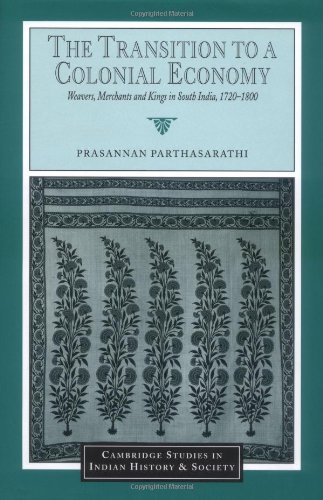 Download The Transition To A Colonial Economy Weavers Merchants And Kings In South India 