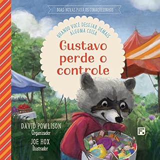 Livro Gustavo perde o controle: quando você desejar demais alguma coisa (Boas-novas para os coraçõezinhos)