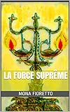 LA FORCE SUPRÊME (French Edition) by