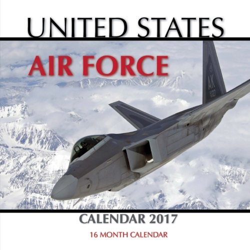 United States Air Force Calendar 2017: 16 Month Calendar