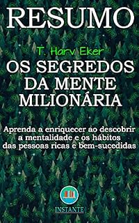 Livro RESUMO DO LIVRO: Os Segredos da Mente Milionária: Aprenda a enriquecer ao conhecer e adotar a mentalidade e os hábitos dos milionários