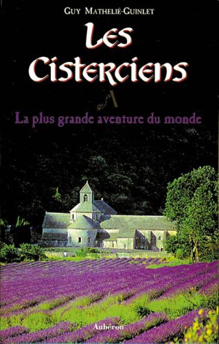 Les Cisterciens: la plus grande aventure du monde