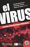 El virus. Cuando sobreviene la adversidad, solo nos queda una opcion: luchar (Libros Que Leo Completos) (Spanish Edition)